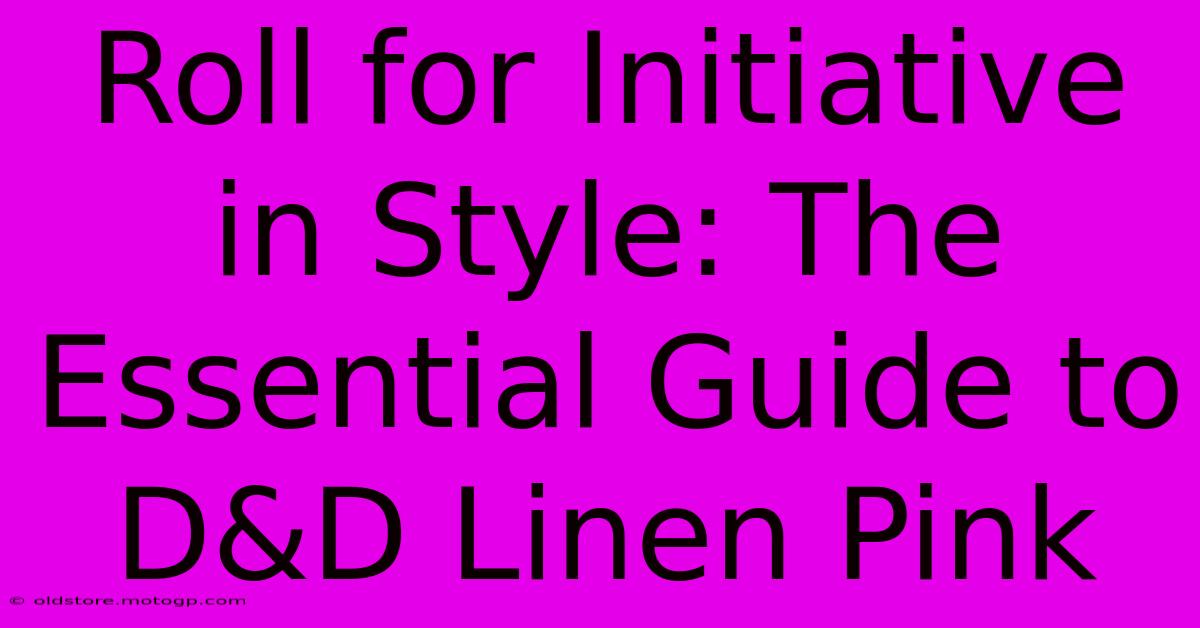 Roll For Initiative In Style: The Essential Guide To D&D Linen Pink