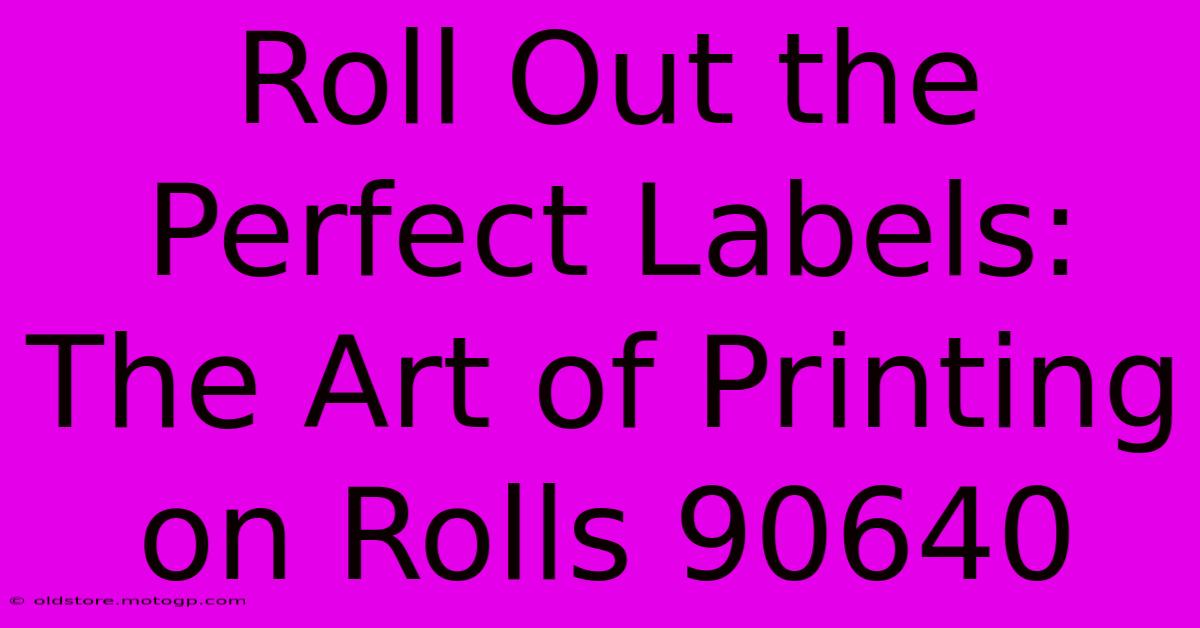 Roll Out The Perfect Labels: The Art Of Printing On Rolls 90640