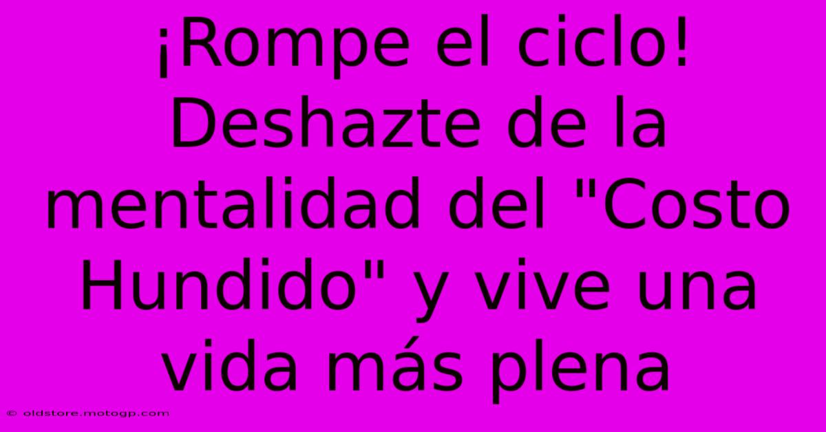 ¡Rompe El Ciclo! Deshazte De La Mentalidad Del 