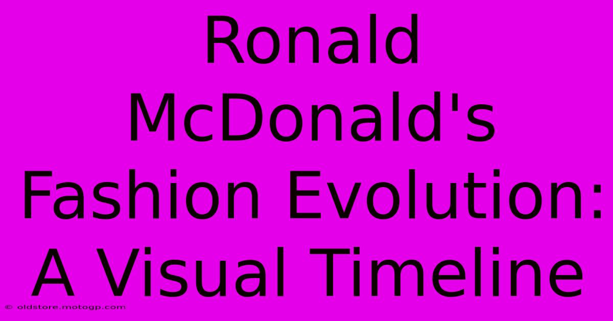 Ronald McDonald's Fashion Evolution: A Visual Timeline