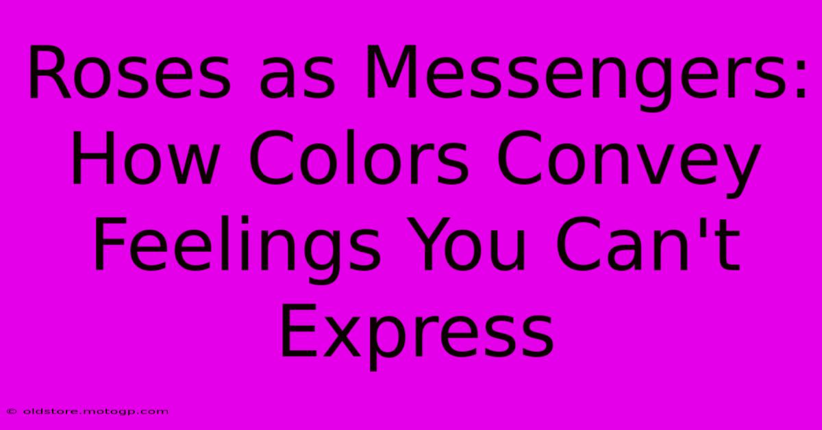 Roses As Messengers: How Colors Convey Feelings You Can't Express