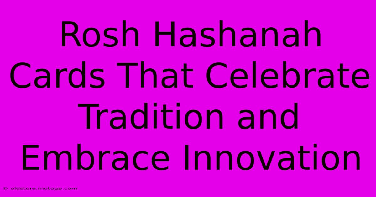 Rosh Hashanah Cards That Celebrate Tradition And Embrace Innovation