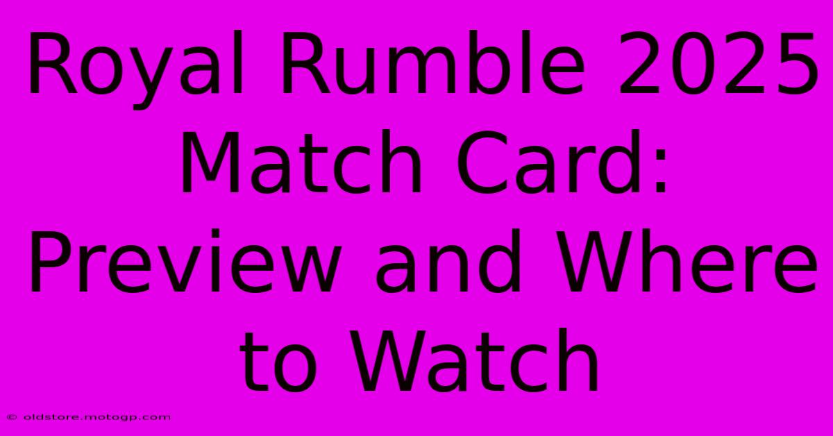 Royal Rumble 2025 Match Card Preview And Where To Watch