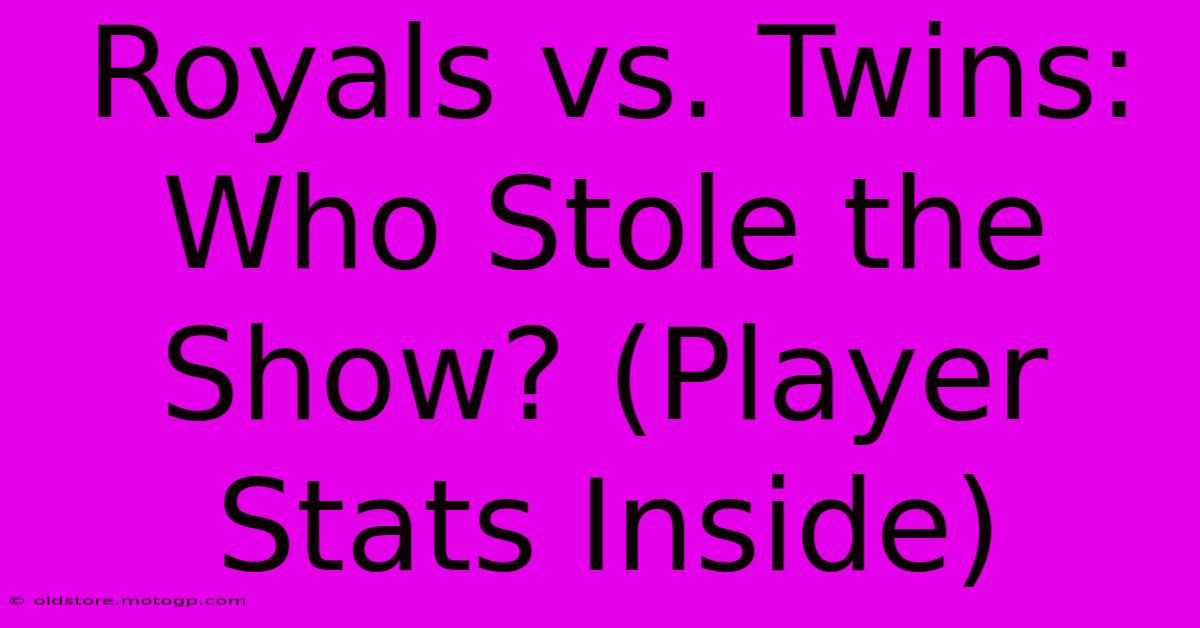 Royals Vs. Twins: Who Stole The Show? (Player Stats Inside)