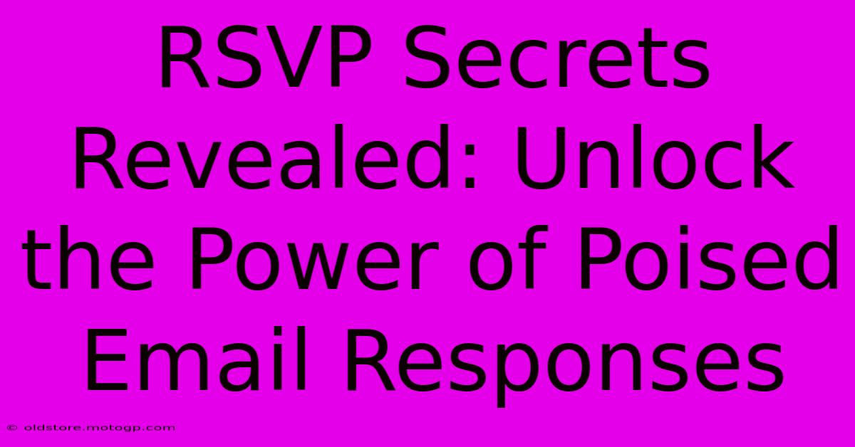 RSVP Secrets Revealed: Unlock The Power Of Poised Email Responses