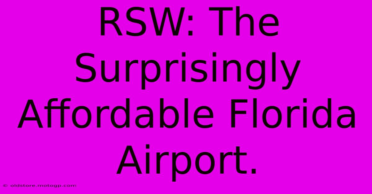 RSW: The Surprisingly Affordable Florida Airport.