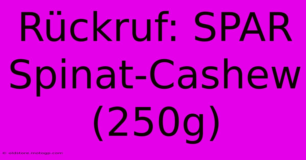 Rückruf: SPAR Spinat-Cashew (250g)