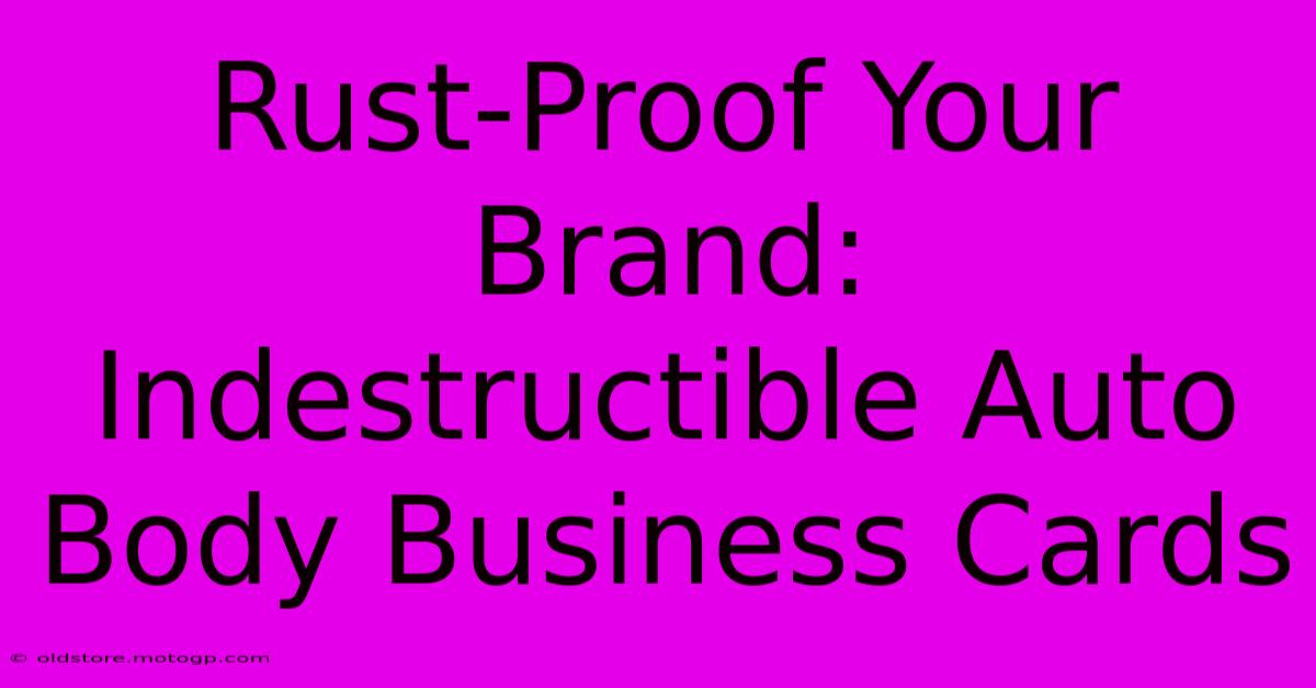 Rust-Proof Your Brand: Indestructible Auto Body Business Cards