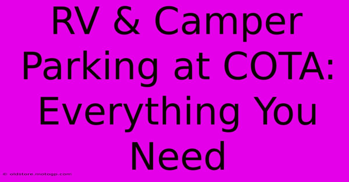 RV & Camper Parking At COTA: Everything You Need