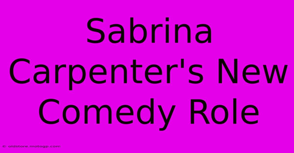 Sabrina Carpenter's New Comedy Role