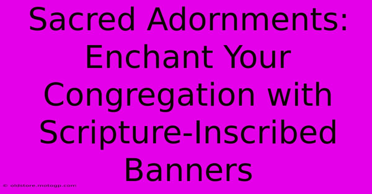 Sacred Adornments: Enchant Your Congregation With Scripture-Inscribed Banners