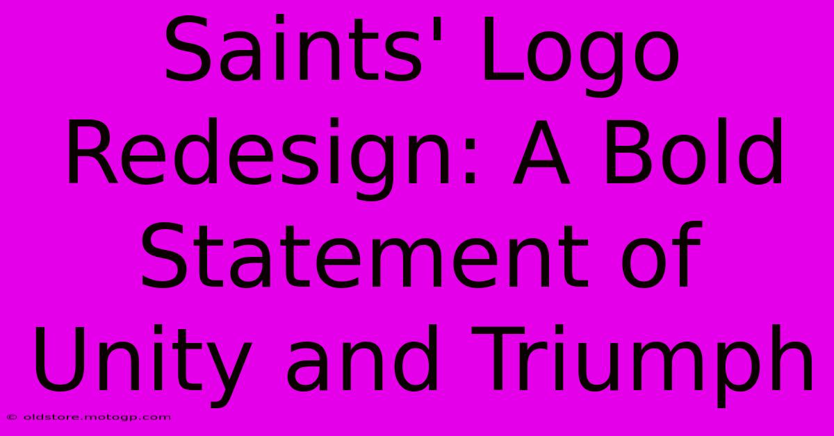 Saints' Logo Redesign: A Bold Statement Of Unity And Triumph