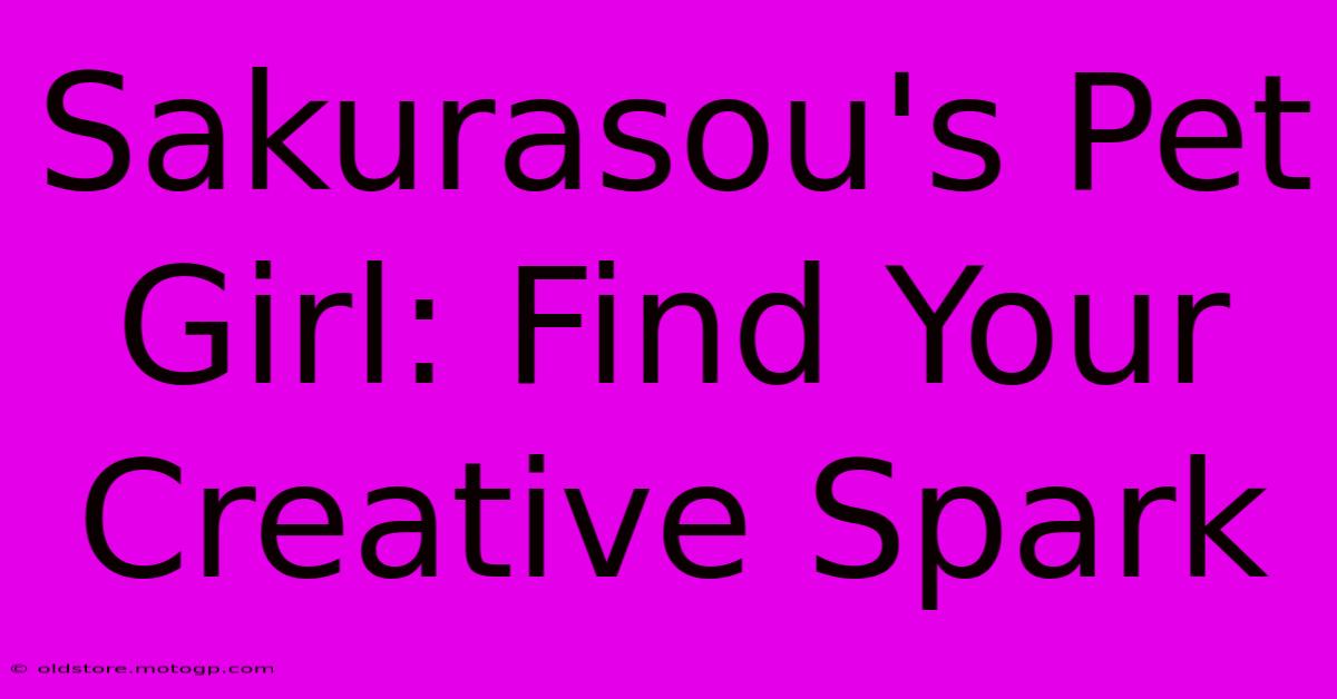 Sakurasou's Pet Girl: Find Your Creative Spark