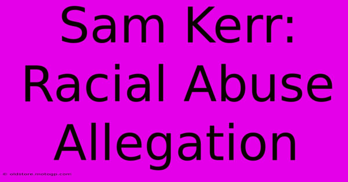 Sam Kerr: Racial Abuse Allegation