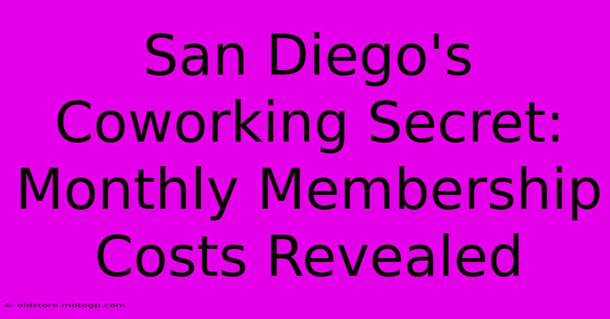 San Diego's Coworking Secret: Monthly Membership Costs Revealed