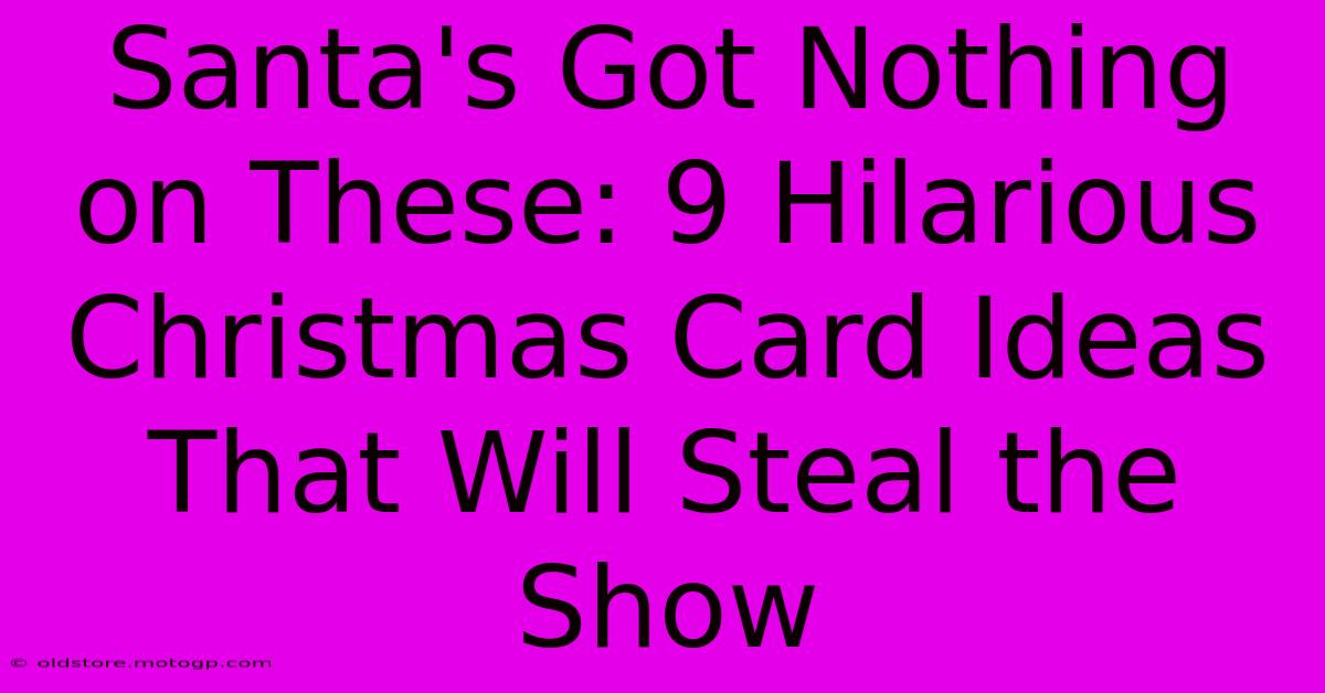 Santa's Got Nothing On These: 9 Hilarious Christmas Card Ideas That Will Steal The Show