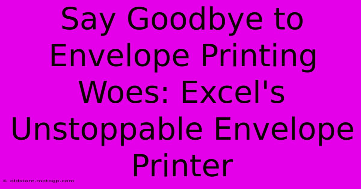 Say Goodbye To Envelope Printing Woes: Excel's Unstoppable Envelope Printer