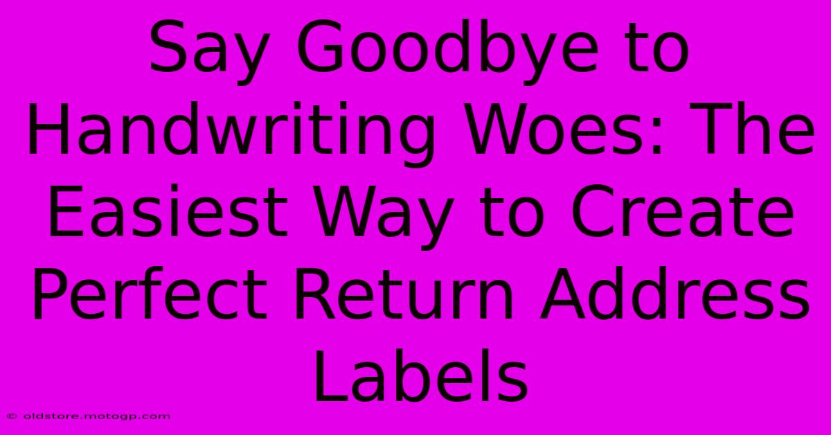 Say Goodbye To Handwriting Woes: The Easiest Way To Create Perfect Return Address Labels