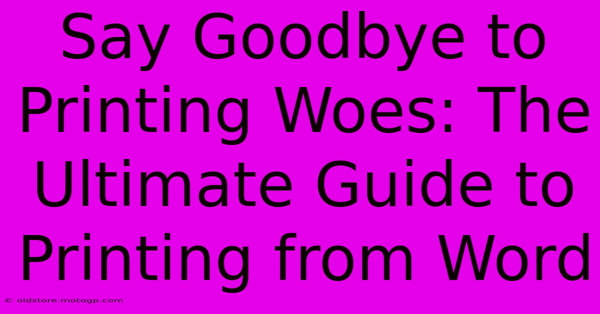 Say Goodbye To Printing Woes: The Ultimate Guide To Printing From Word