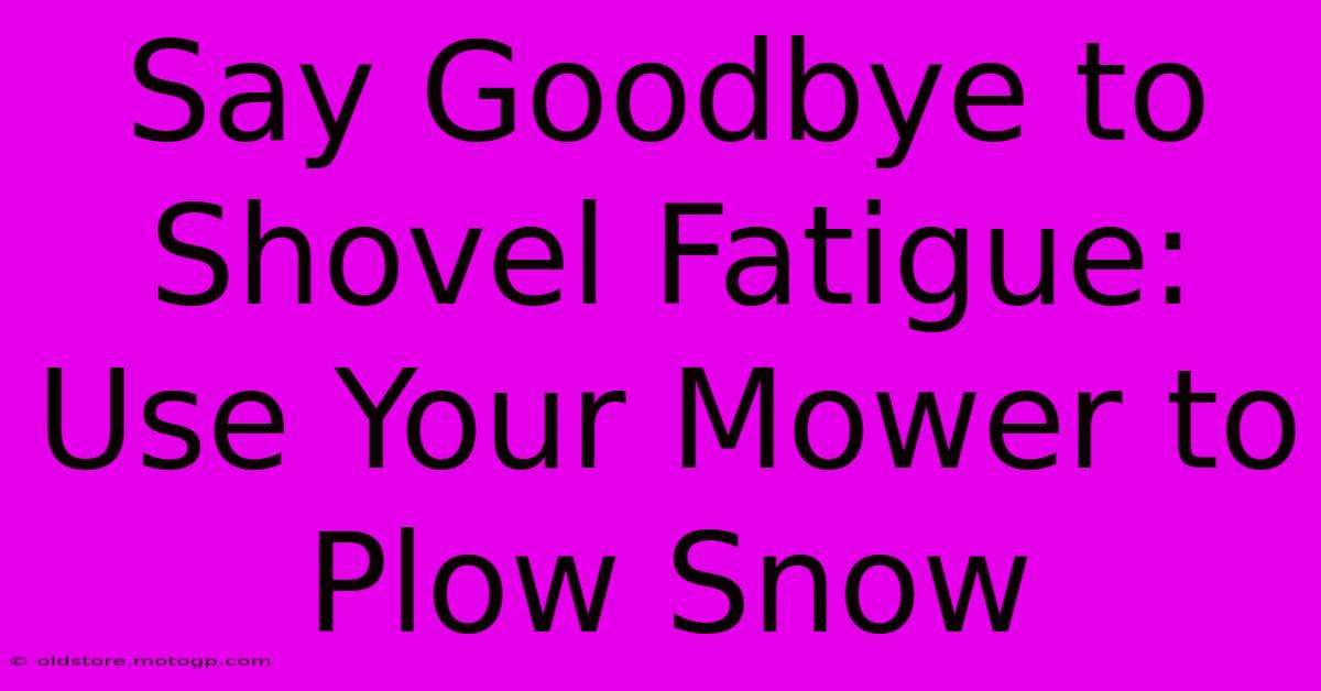 Say Goodbye To Shovel Fatigue: Use Your Mower To Plow Snow