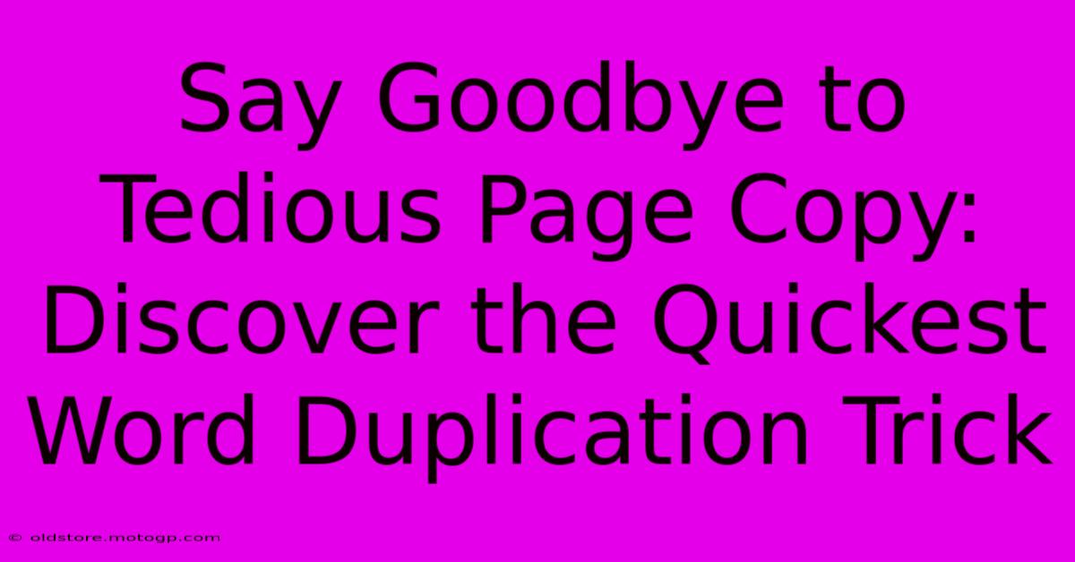 Say Goodbye To Tedious Page Copy: Discover The Quickest Word Duplication Trick