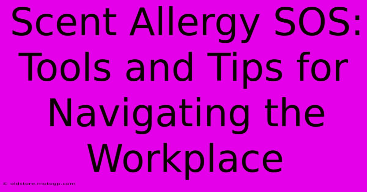 Scent Allergy SOS: Tools And Tips For Navigating The Workplace