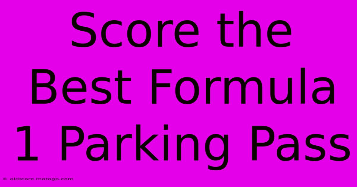 Score The Best Formula 1 Parking Pass