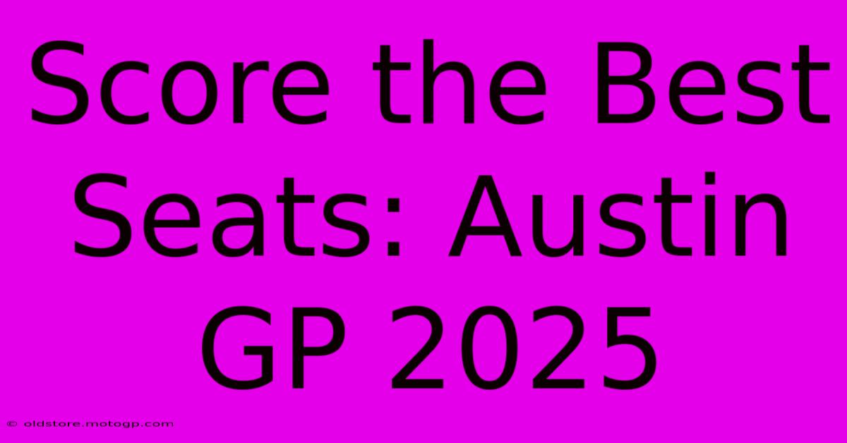 Score The Best Seats: Austin GP 2025