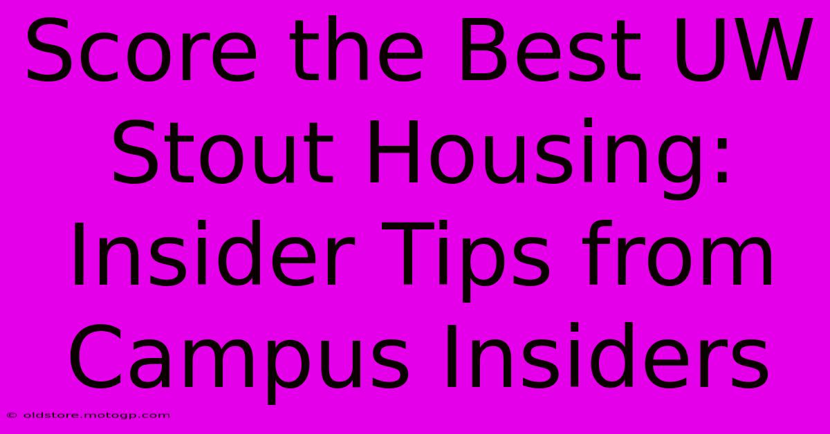 Score The Best UW Stout Housing: Insider Tips From Campus Insiders