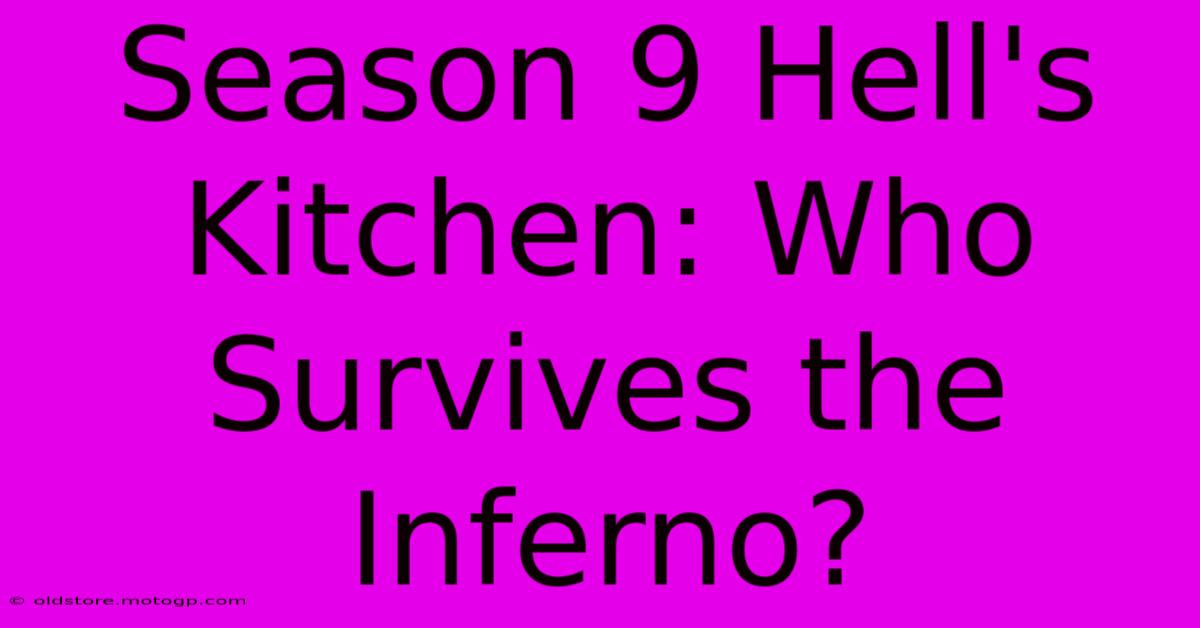 Season 9 Hell's Kitchen: Who Survives The Inferno?