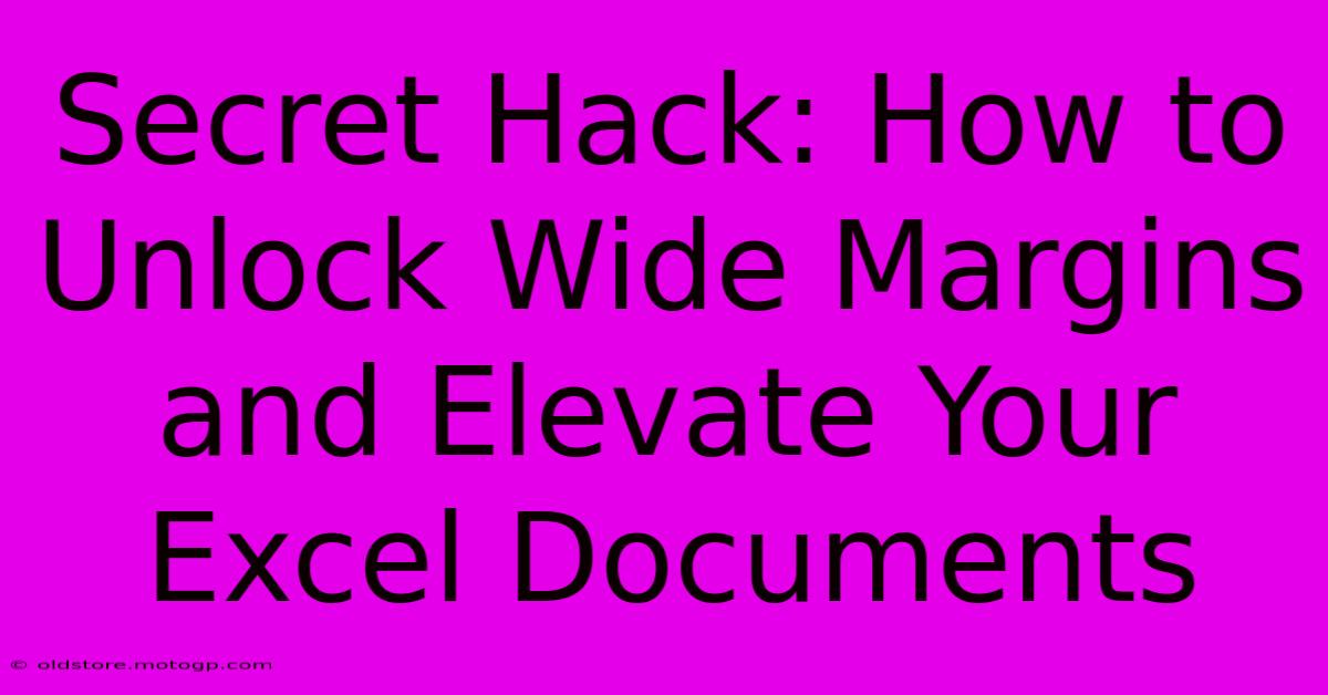 Secret Hack: How To Unlock Wide Margins And Elevate Your Excel Documents