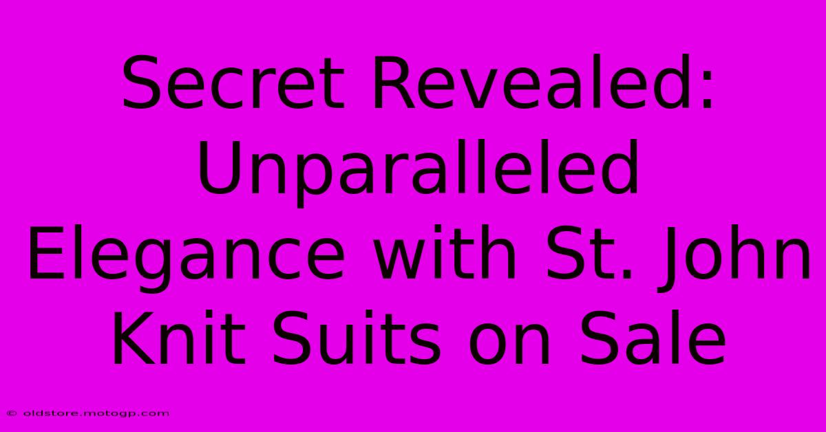 Secret Revealed: Unparalleled Elegance With St. John Knit Suits On Sale