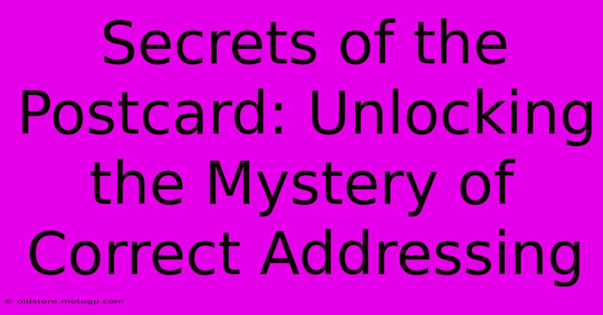 Secrets Of The Postcard: Unlocking The Mystery Of Correct Addressing