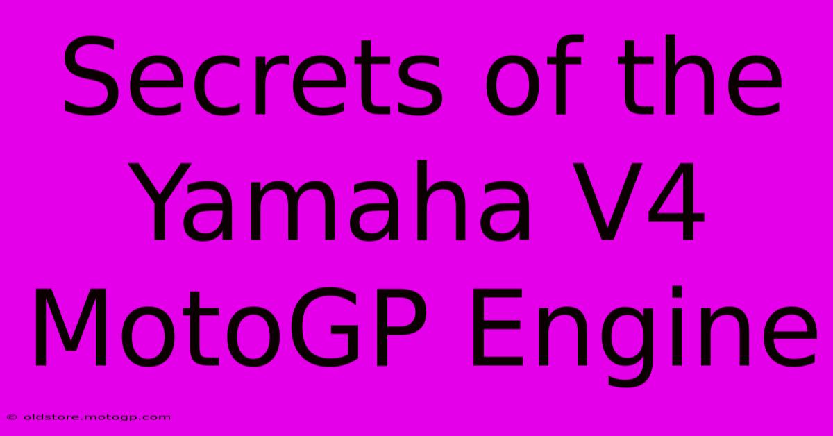 Secrets Of The Yamaha V4 MotoGP Engine