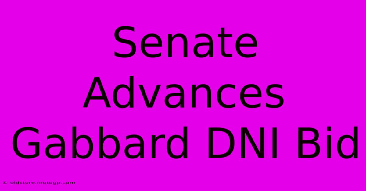 Senate Advances Gabbard DNI Bid