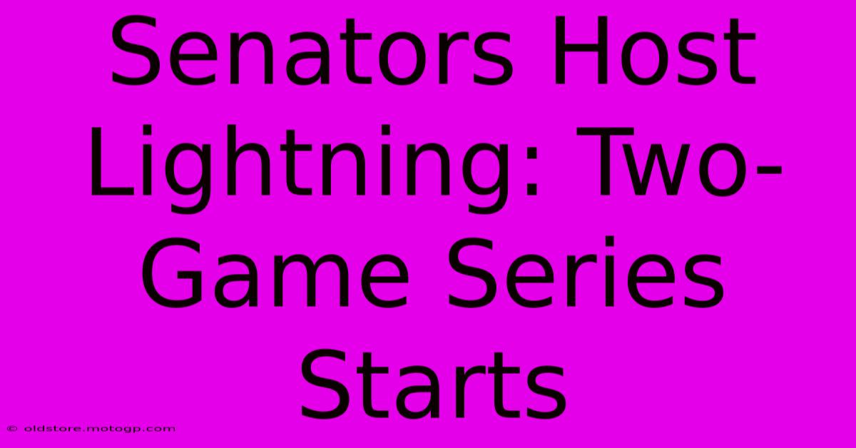 Senators Host Lightning: Two-Game Series Starts