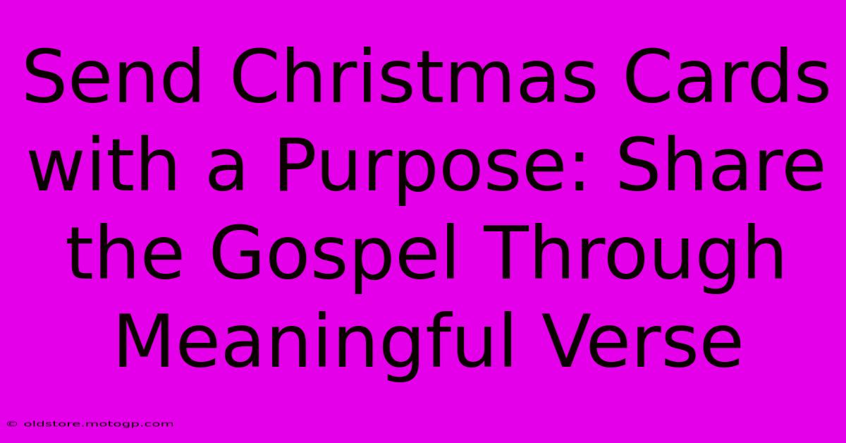 Send Christmas Cards With A Purpose: Share The Gospel Through Meaningful Verse