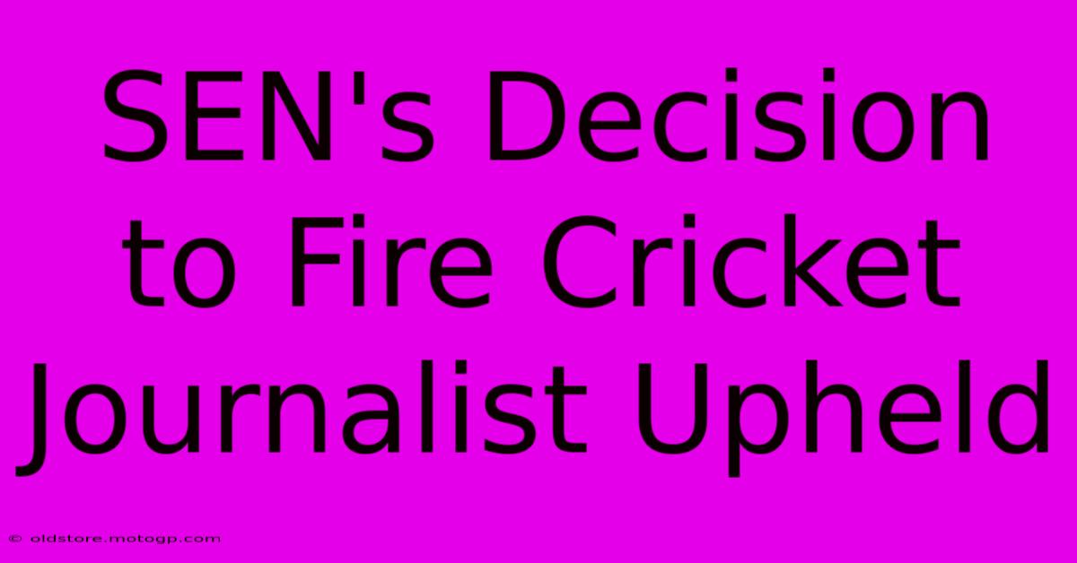 SEN's Decision To Fire Cricket Journalist Upheld