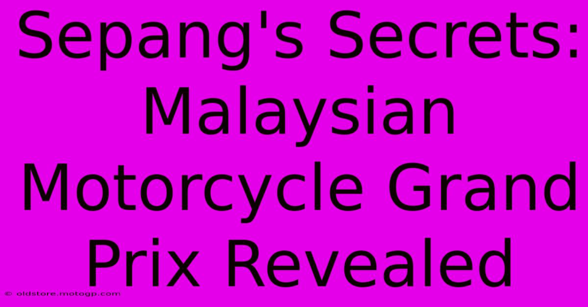 Sepang's Secrets: Malaysian Motorcycle Grand Prix Revealed