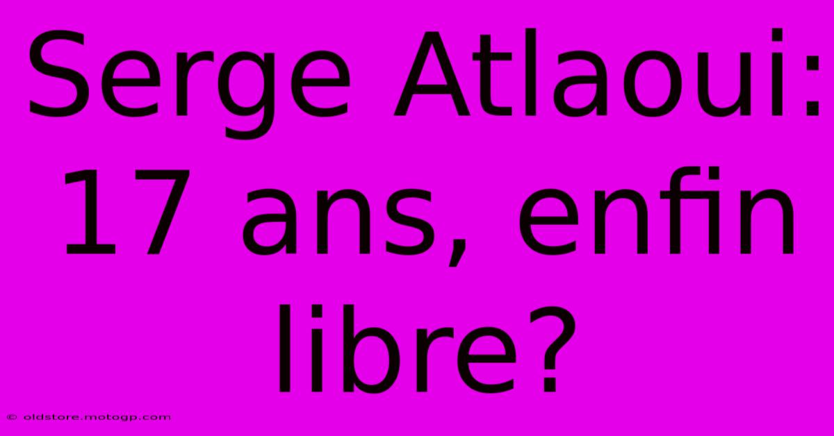 Serge Atlaoui: 17 Ans, Enfin Libre?