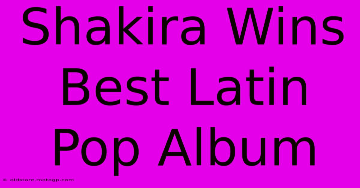 Shakira Wins Best Latin Pop Album