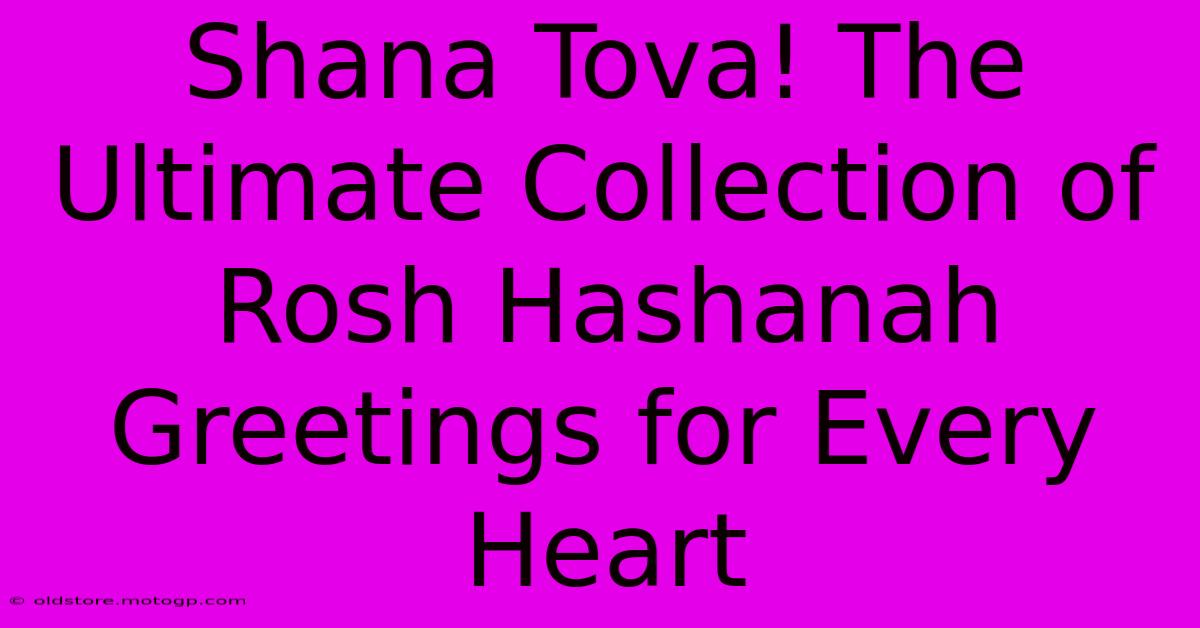 Shana Tova! The Ultimate Collection Of Rosh Hashanah Greetings For Every Heart