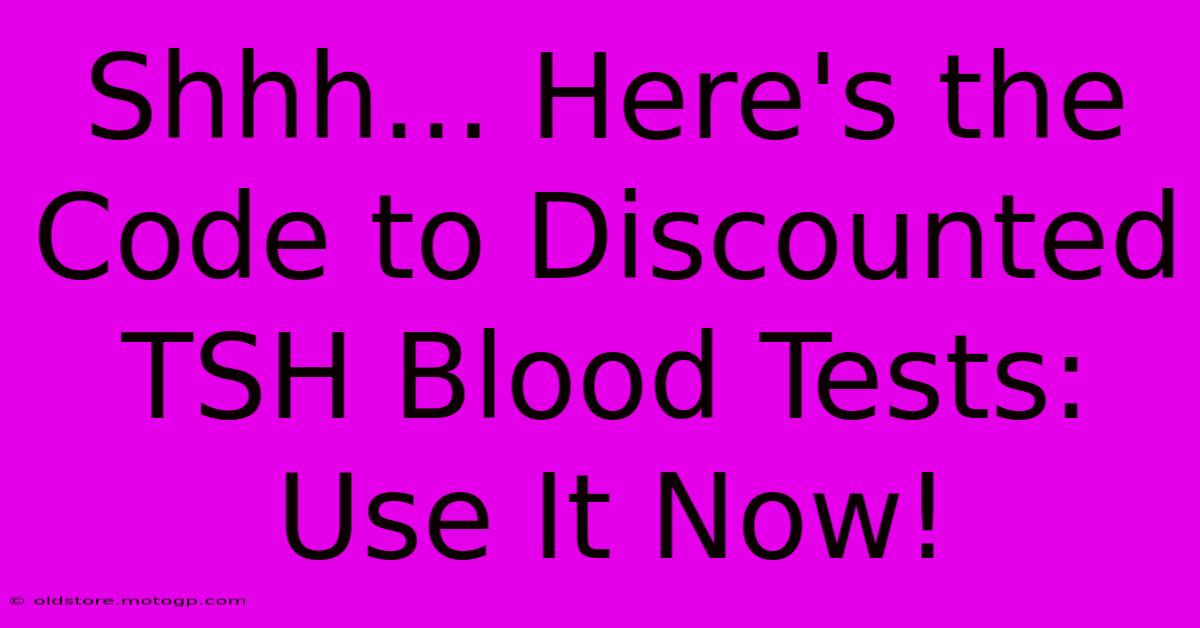 Shhh... Here's The Code To Discounted TSH Blood Tests: Use It Now!