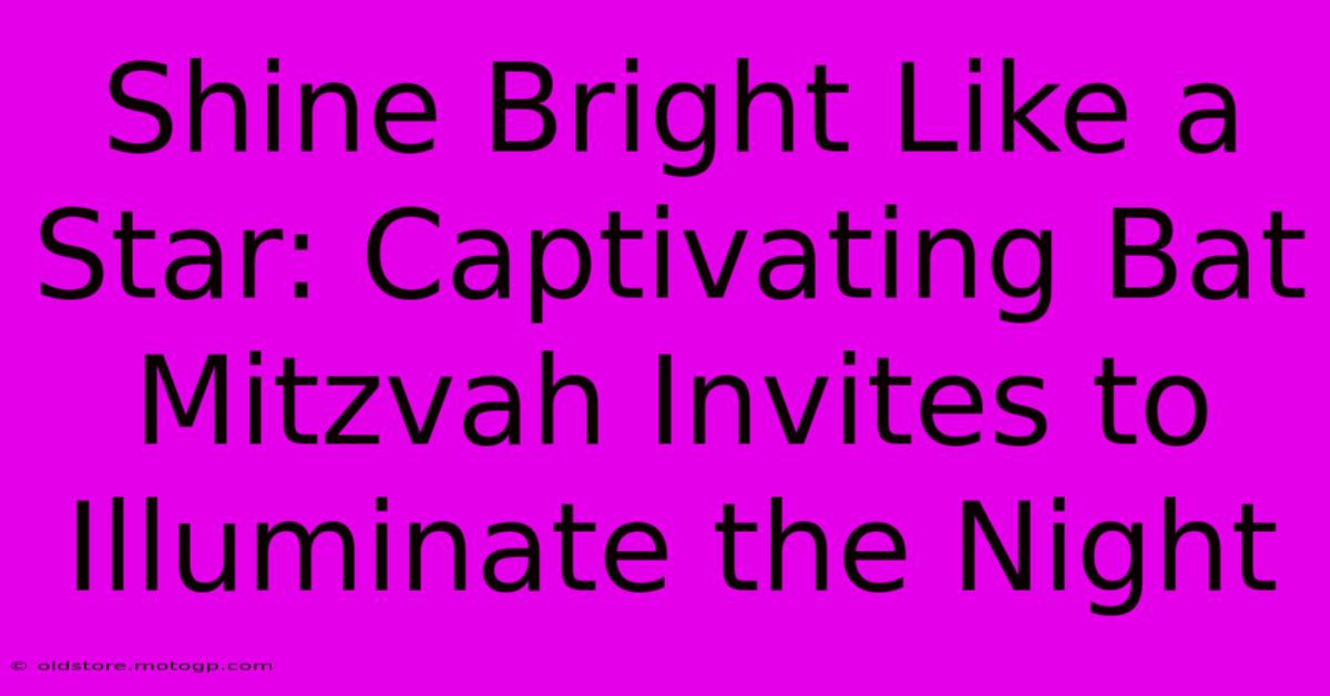 Shine Bright Like A Star: Captivating Bat Mitzvah Invites To Illuminate The Night