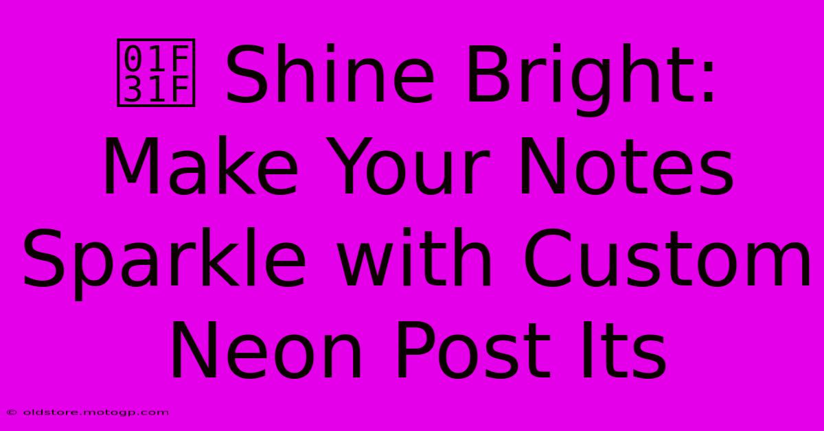 🌟 Shine Bright: Make Your Notes Sparkle With Custom Neon Post Its