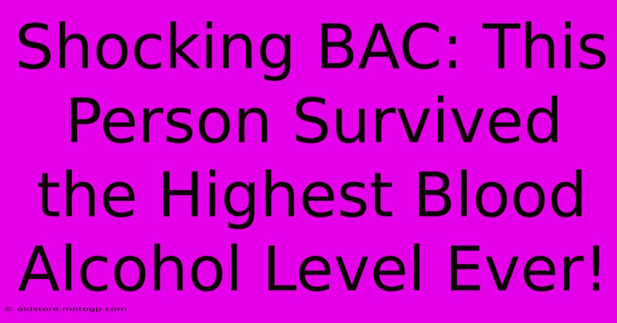 Shocking BAC: This Person Survived The Highest Blood Alcohol Level Ever!