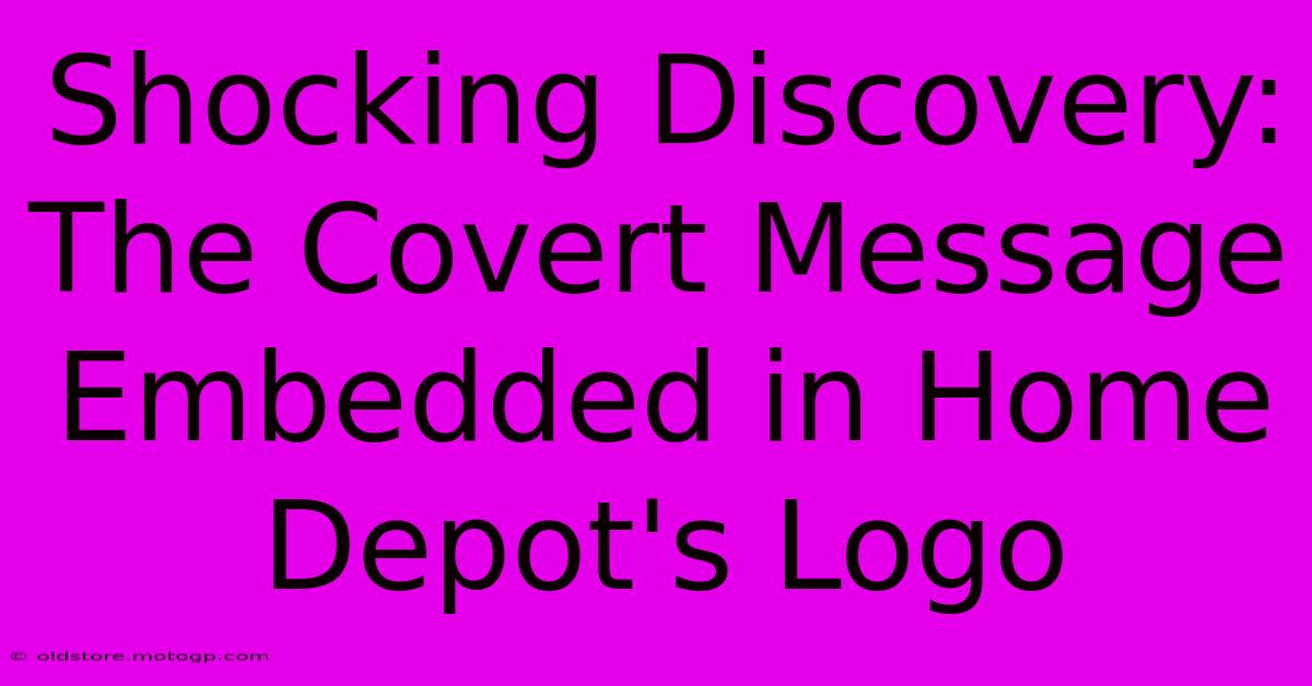 Shocking Discovery: The Covert Message Embedded In Home Depot's Logo