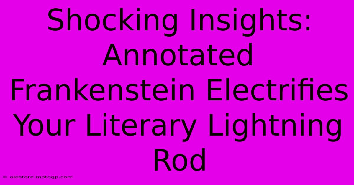 Shocking Insights: Annotated Frankenstein Electrifies Your Literary Lightning Rod