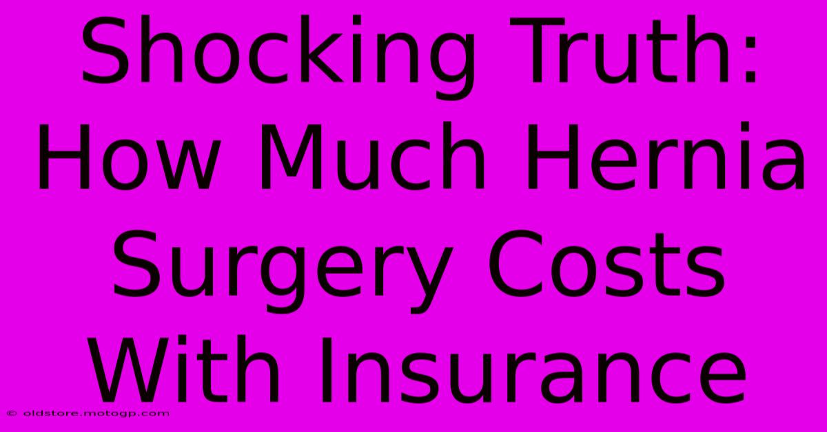 Shocking Truth: How Much Hernia Surgery Costs With Insurance