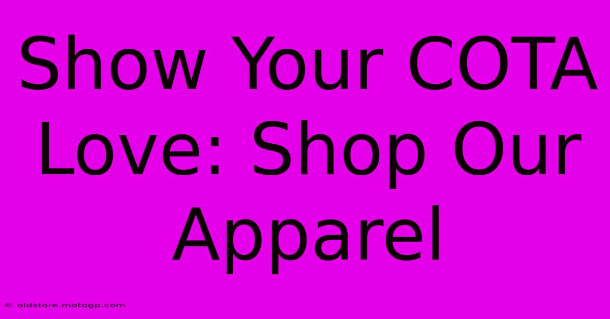 Show Your COTA Love: Shop Our Apparel